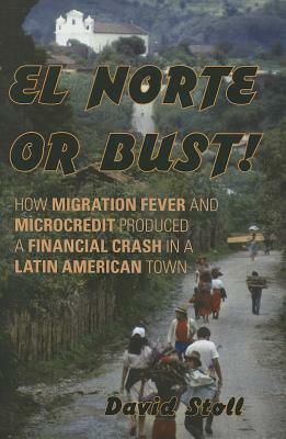 El Norte or Bust! by David Stoll