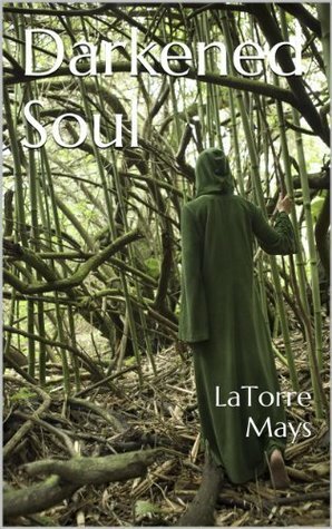 Darkened Soul (Darkened, Volume 1) by LaTorre Mays