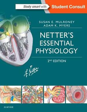 Netter's Essential Physiology: With Student Consult Online Access by Susan Mulroney, Adam Myers