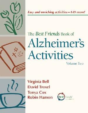 Best Friends Book of Alzheimer's Activities: Volume Two by Virginia Bell, David Troxel, Tonya Cox