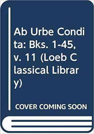 Ab Urbe Condita by Evan T. Sage, Livy, B.O. Foster