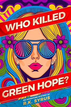 Who Killed Green Hope? by R.K. Syrus