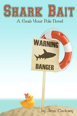 Shark Bait: Grab Your Pole Series by Jenn Cooksey