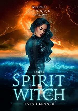 Spirit Witch: Witches of Mountain Shadow Book Three by Tarah Benner