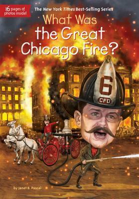 What Was the Great Chicago Fire? by Janet B. Pascal