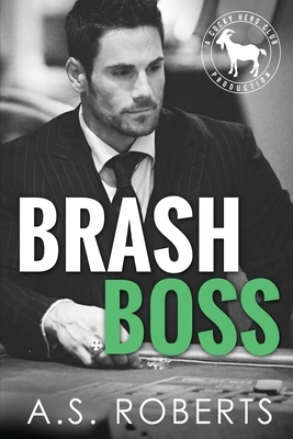 Brash Boss: A Hero Club Novel by A.S. Roberts