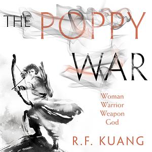 The Poppy War: The Poppy War, Book 1 by R.F. Kuang, R.F. Kuang