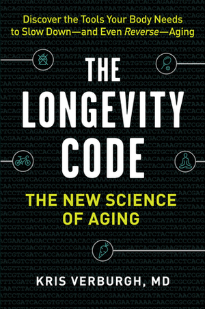 The Longevity Code: The New Science of Aging by Kris Verburgh, David Ludwig