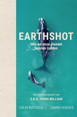 Earthshot: Hoe we onze planeet kunnen redden by Colin Butfield, Jonnie Hughes