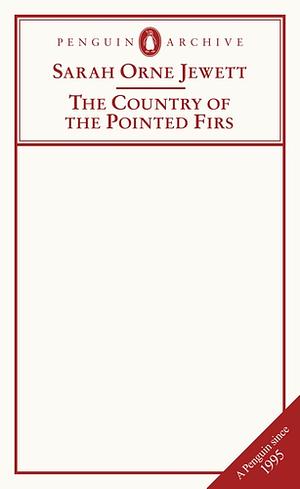 The Country of the Pointed Firs by Sarah Orne Jewett