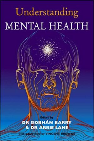 Understanding Mental Health by Siobhán Barry, Vincent Browne, Abbie Lane