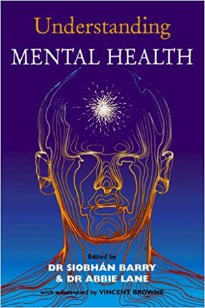 Understanding Mental Health by Abbie Lane, Vincent Browne, Siobhán Barry