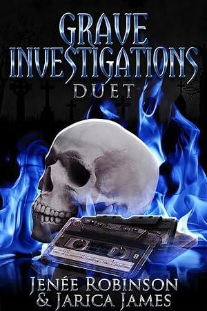 Grave Investigations: The Complete Duet by Jarica James, Jarica James, Jenee Robinson