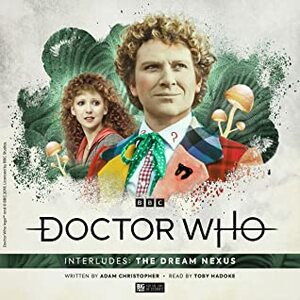 Doctor Who: Interludes: The Dream Nexus by Adam Christopher, Toby Hadoke