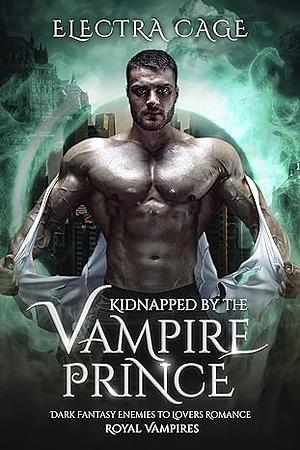 Kidnapped by the Vampire Prince by Electra Cage