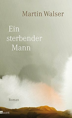 Ein sterbender Mann by Martin Walser