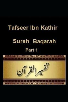 Tafseer Ibn Kathir: Surah Baqarah: Part 1 by Ibn Kathir