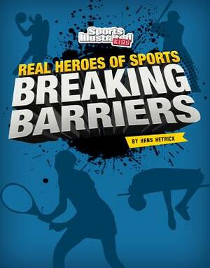 Breaking Barriers by Hans Hetrick