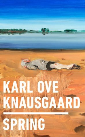 Spring by Karl Ove Knausgård