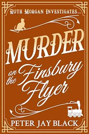 Murder on the Finsbury Flyer   by Peter Jay Black