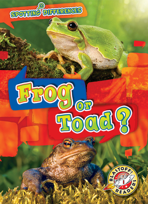 Frog or Toad? by Kirsten Chang