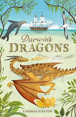 Darwin's Dragons: a thrilling, rip-roaring adventure full of discovery and magic by Lindsay Galvin, Lindsay Galvin
