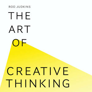 The Art of Creative Thinking by Rod Judkins