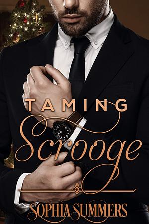 Four Sweet Christmas Romance in one: Taming Scrooge, It's a Wonderful Date, Miracle on the 34th Floor, Invited Home for Christmas: Sweet Holiday Romance by Sophia Summers, Sophia Summers