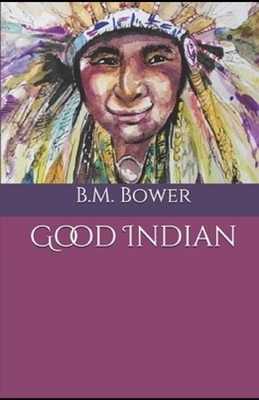 Good Indian Illustrated by B. M. Bower