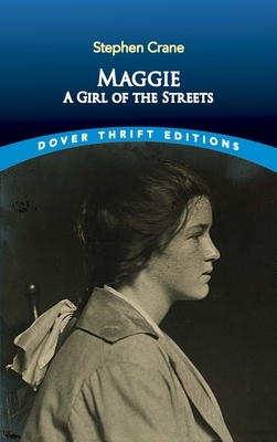 Maggie: A Girl of the Streets by Stephen Crane