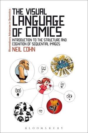 The Visual Language of Comics: Introduction to the Structure and Cognition of Sequential Images. by Neil Cohn