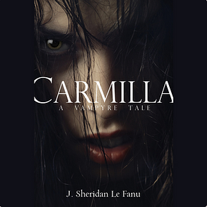 Carmilla by J. Sheridan Le Fanu