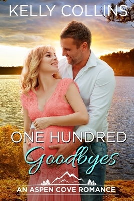 One Hundred Goodbyes by Kelly Collins