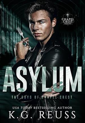 Asylum by K.G. Reuss