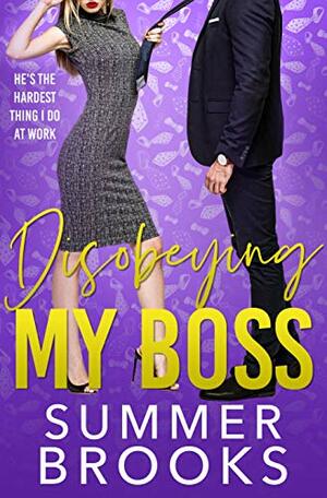 Disobeying My Boss by Summer Brooks