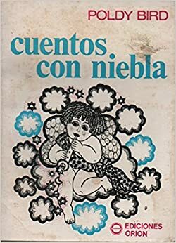 Cuentos Con Niebla/Misty Stories by Poldy Bird