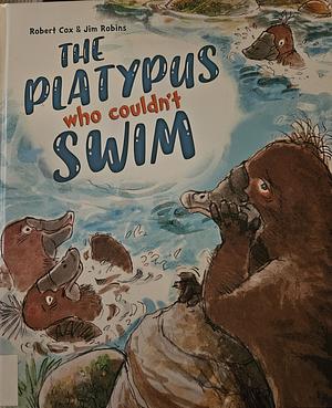 The Platypus Who Couldn't Swim by Robert Cox