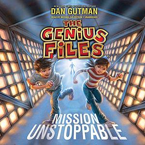 The Genius Files: Mission Unstoppable by Dan Gutman