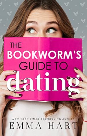 The Bookworm's Guide to Dating by Emma Hart