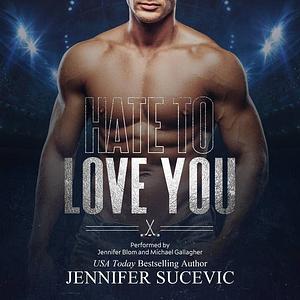 Hate to Love You by Jennifer Sucevic