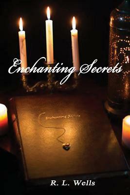 Enchanting Secrets by R. L. Wells