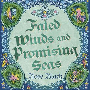 Fated Winds and Promising Seas by Rose Black