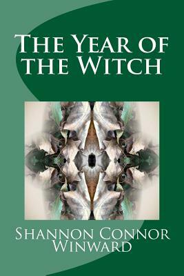 The Year of the Witch by Shannon Connor Winward