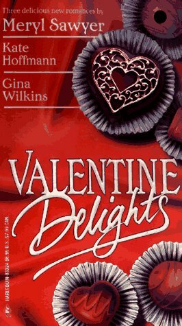 Valentine Delights by Kate Hoffmann, Gina Wilkins, Meryl Sawyer