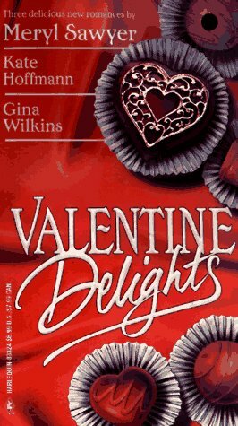 Valentine Delights by Kate Hoffmann, Meryl Sawyer, Gina Wilkins