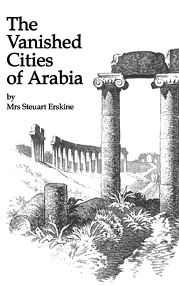 Vanished Cities Of Arabia by Erskine