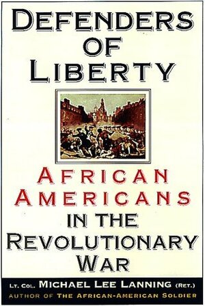 Defenders of Liberty: African Americans in the Revolutionary War by Michael Lee Lanning