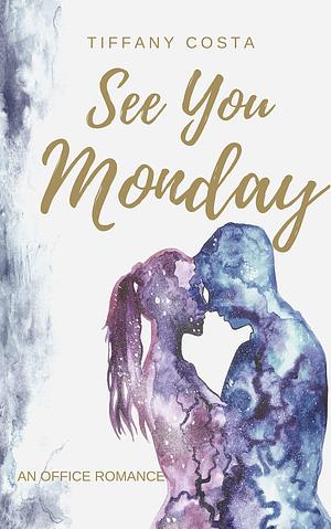 See You Monday by Tiffany Costa, Tiffany Costa