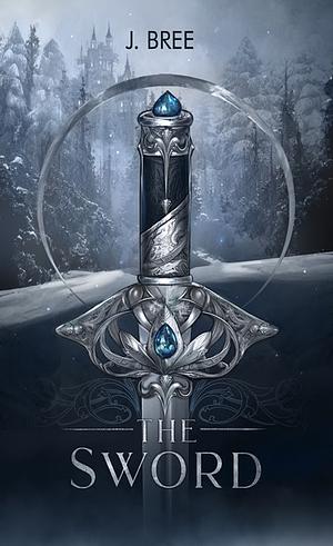 The Sword by J. Bree