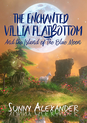 The Enchanted Villia Flatbottom: The Island of the Blue Moon by Sunny Alexander